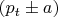 $(p_t\pm a)$