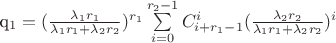 q_1 = (\frac {\lambda_1 r_1} {\lambda_1 r_1 + \lambda_2 r_2})^{r_1}\sum\limits_{i = 0}^{r_2-1} C_{i+r_1-1}^i(\frac {\lambda_2 r_2} {\lambda_1 r_1 + \lambda_2 r_2})^i