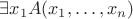 $\exists x_1 A(x_1, \ldots , x_n)$