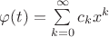 $\varphi(t)=\sum\limits_{k=0}^\infty c_k x^k$