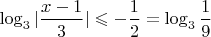 $\log_{3}|\dfrac{x-1}{3}|\leqslant-\dfrac{1}{2}=\log_3\dfrac{1}{9}}$