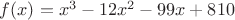 $f(x)=x^3-12x^2-99x+810$