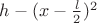 $h-(x-\frac{l}{2})^2$