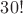 $30!$