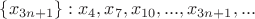 $\{x_{3n+1}\} : x_4, x_7, x_{10},..., x_{3n+1}, ...$
