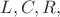 $L,C,R,$
