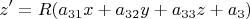 $$z'=R(a_{31}x+a_{32}y+a_{33}z+a_{3}}) $$