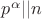 $p^{\alpha}||n$