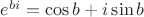 $e^{bi}=\cos b+i\sin b$