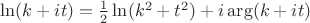 $\ln(k+it)=\frac12\ln(k^2+t^2)+i\arg(k+it)$