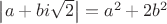 $\left\lvert a+bi\sqrt{2}\right\rvert = a^2+2b^2$