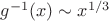 $g^{-1}(x)\sim x^{1/3}$