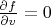 $\frac{\partial f}{\partial v}=0}$