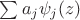 $\sum a_j \psi_{j}(z)$