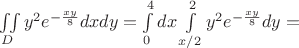 $\iint\limits_{D}y^2e^{-\frac{xy}{8}}dxdy=\int\limits_{0}^{4}dx\int\limits_{x/2}^{2}y^2e^{-\frac{xy}{8}}dy=$
