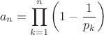 $${{a}_{n}}=\prod\limits_{k=1}^{n}{\left( 1-\frac{1}{{{p}_{k}}} \right)}$$