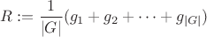 $R:=\dfrac{1}{|G|}(g_1+g_2+\cdots+ g_{|G|})$