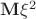 $\mathbf{M}\xi^2$