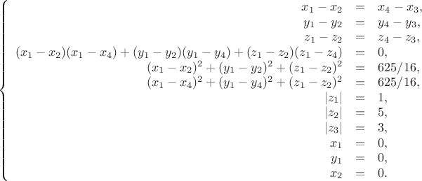 $$\left
\{\begin{array}{rcl}{ 
x_1-x_2&=&x_4-x_3,\\
y_1-y_2&=&y_4-y_3,\\
z_1-z_2&=&z_4-z_3,\\
(x_1-x_2)(x_1-x_4)+(y_1-y_2)(y_1-y_4)+(z_1-z_2)(z_1-z_4)&=&0,\\
(x_1-x_2)^2+(y_1-y_2)^2+(z_1-z_2)^2&=&625/16,\\
(x_1-x_4)^2+(y_1-y_4)^2+(z_1-z_2)^2&=&625/16,\\
|z_1|&=&1,\\
|z_2|&=&5,\\
|z_3|&=&3,\\
x_1&=&0,\\
y_1&=&0,\\
x_2&=&0.\\
\end {array}
\right 
$$