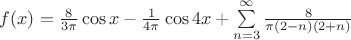 $ f(x) = \frac{8}{3 \pi} \cos x - \frac{1}{4 \pi} \cos 4x + \sum\limits_{n = 3}^\infty \frac{8}{\pi (2 - n) (2 + n)} $