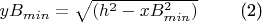 $yB_{min} = \sqrt{(h^2 - xB_{min} ^ 2)}\qquad\text{                                  (2)}$