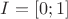 $I = [0;1]$