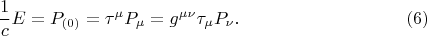 $$
\frac{1}{c} E = P_{(0)} = \tau^{\mu} P_{\mu} = g^{\mu \nu} \tau_{\mu} P_{\nu}. \eqno(6)
$$