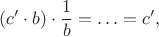 $$
(c&rsquo;\cdot b)\cdot \frac1b = \ldots =c&rsquo;,
$$