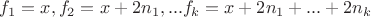 $f_1=x, f_2=x+2n_1,...f_k=x+2n_1+...+2n_k$