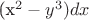 (x^2 - y^3)dx