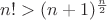 $n!>(n+1)^{\frac n 2}$