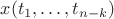 $x(t_1, \dots, t_{n - k})$