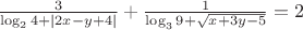 $\frac{3}{\log_{2}4+|2x-y+4|} + \frac{1}{\log_{3}9+\sqrt{x+3y-5}}=2$