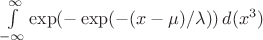 $$$\int\limits_{-\infty}^{\infty} \exp(-\exp(-(x-\mu)/\lambda))\,d(x^3)$$
$