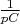 $\frac {1} {pC}$