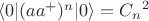 $\langle0|(a a^+)^n|0\rangle={C_n}^2$