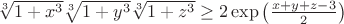 $\sqrt[3]{1+x^3} \sqrt[3]{1+y^3} \sqrt[3]{1+z^3} \ge 2 \exp \left(\frac {x+y+z-3} 2\right)$