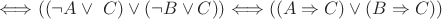 $ \Longleftrightarrow ((\neg A \vee \ C) \vee (\neg B \vee C)) \Longleftrightarrow ((A \Rightarrow C) \vee (B \Rightarrow C)) $