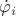 $\dot \varphi_i$