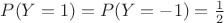 $P(Y=1)=P(Y=-1)=\frac{1}{2}$