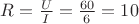 $R=\frac{U}{I}=\frac{60}{6}=10$