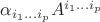 $\alpha_{i_1\ldots i_p}A^{i_1\ldots i_p}$