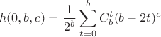 $$
h(0,b,c) = \frac{1}{2^b} \sum_{t=0}^b C_b^t (b-2t)^c
$$