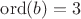 $\operatorname{ord}(b)=3$