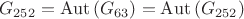 $$G_{252}=\operatorname{Aut}\left(G_{63}\right)=\operatorname{Aut}\left(G_{252}\right)$$ $$G_{252}=\operatorname{Aut}\left(G_{63}\right)=\operatorname{Aut}\left(G_{252}\right)$$