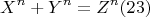 \[X^n  + Y^n  = Z^n (23) \]
