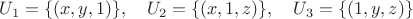 $U_1=\{(x,y,1)\},\quad U_2=\{(x,1,z)\},\quad U_3=\{(1,y,z)\}$