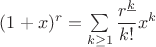 $(1+x)^r=\sum\limits_{k\ge 1} \dfrac{r^{\underline{k}}}{k!} x^k$