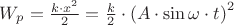 $W_p=\frac{k \cdot x^{2}}{2} = \frac{k}{2} \cdot \left(A \cdot \sin \omega \cdot t \right)^{2}$