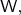 $\mathsf{W},$